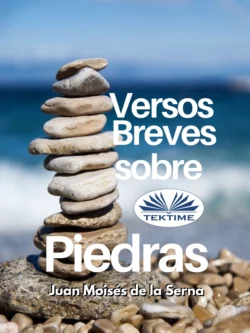 Versos Breves Sobre Piedras Juan Moisés De La Serna