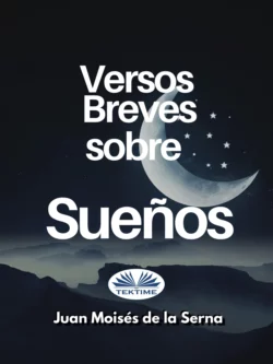 Versos Breves Sobre Sueños Juan Moisés De La Serna