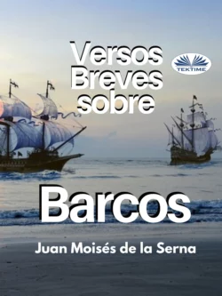 Versos Breves Sobre Barcos Juan Moisés De La Serna