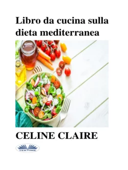 Libro Da Cucina Sulla Dieta Mediterranea Celine Claire