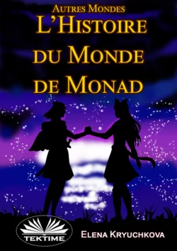 Autres Mondes. Histoire Du Monde De Monad, Elena Kryuchkova