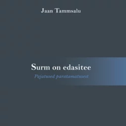 Surm on edasitee. Pajatused paratamatusest, Jaan Tammsalu