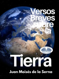 Versos Breves Sobre La Tierra, Juan Moisés De La Serna