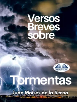 Versos Breves Sobre Tormentas, Juan Moisés De La Serna