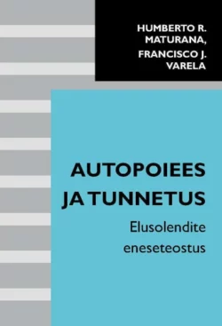 Autopoiees ja tunnetus, Humberto R. Maturana, Francisco J. Varela