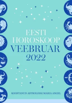 Eesti kuuhoroskoop. Veebruar 2022, Maria Angel