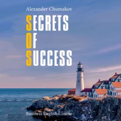 Secrets of Success. Business English Course, Alexander Chumakov