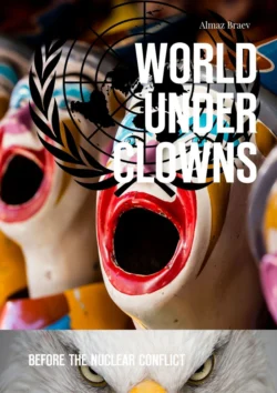 World under clowns. Before the nuclear conflict, Almaz Braev