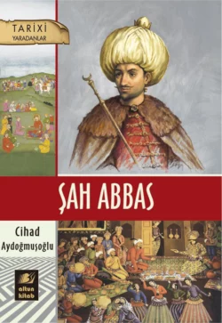 Şah Abbas, Cahid Aydoğmuşoğlu