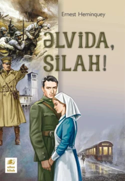 Əlvida, silah!, Эрнест Миллер Хемингуэй