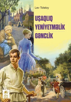 Uşaqlıq. Yeniyetməlik…, Лев Толстой