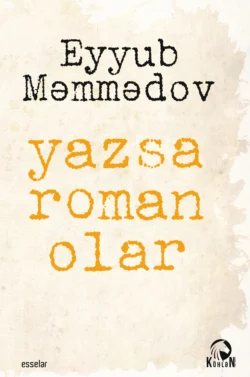 Yazsa roman olar, Eyyub Məmmədov