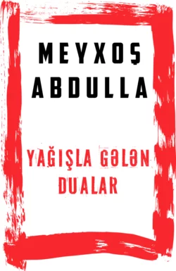 Yağışla gələn dualar, Meyxoş Abdullah