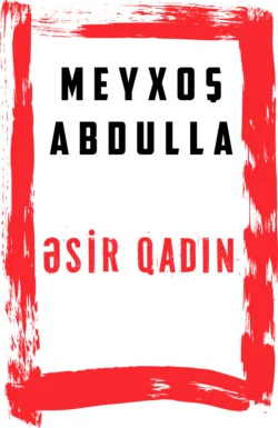 Əsir qadın, Meyxoş Abdullah