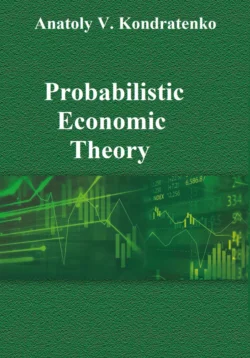 Probabilistic Economic Theory, Anatoly Kondratenko