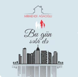 Bu gün səbr elə, Mirmehdi Ağaoğlu