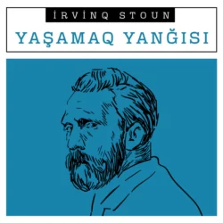 Yaşamaq yanğısı, Ирвинг Стоун