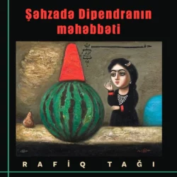 Şahzadə Dipendranın məhəbbəti, Rafiq Tağı