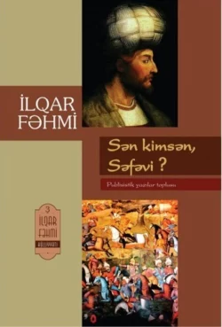 Sən kimsən  Səfəvi İlqar Fəhmi