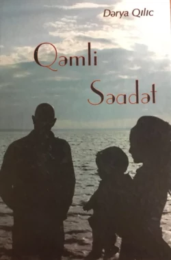 Qəmli səadət, Dərya Qılıc