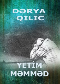 Yetim Məmməd, Dərya Qılıc