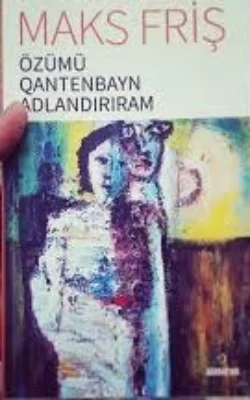 Özümü Qantenbayn adlandırıram, Макс Фриш