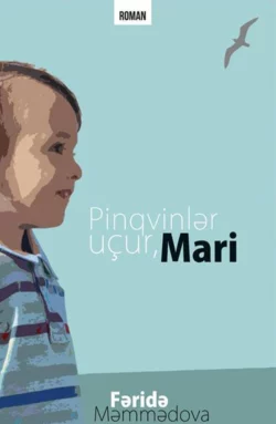 Pinqvinlər uçur, Mari, Fəridə Məmmədova