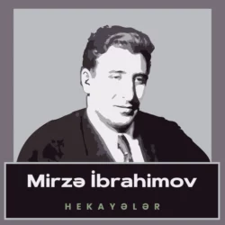 Mirzə İbrahimov hekayələr, Mirzə İbrahimov