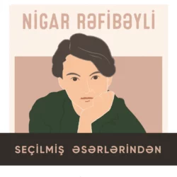 Seçilmiş əsərləri - Nigar Rəfibəyli, Nigar Rəfibəyli