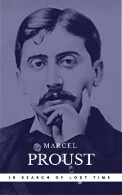 In Search Of Lost Time. Volumes 1 to 7, Marcel Proust