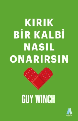 Kırık Bir Kalbi Nasıl Onarırsın Guy Winch