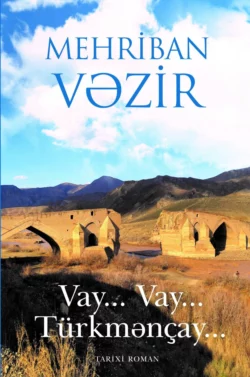 Vay... vay... Türkmənçay, Mehriban Vəzir