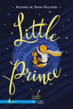 Little Prince. A1 / Маленький принц, Антуан де Сент-Экзюпери