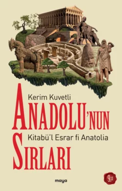 Anadolu′nun Sırları Kerim Kuvetli