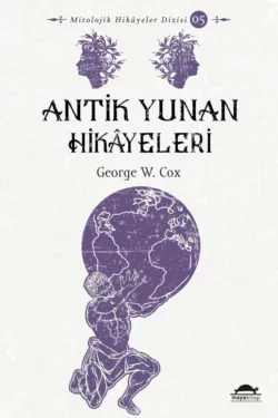 Antik yunan hikâyeleri, George W. Cox