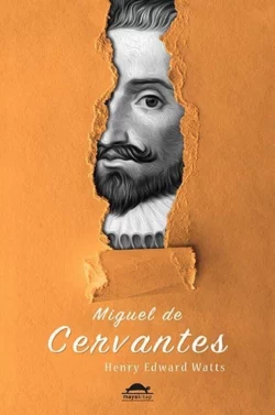 Cervantes′in hayatı, Henry Edward Watts