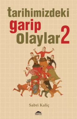 Tarihimizdeki garip olaylar 2, Sabri Kaliç