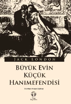 Büyük Evin Küçük Hanımefendisi, Джек Лондон