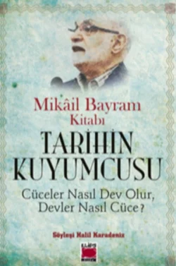 Tarihin Kuyumcusu – Cüceler Nasıl Dev Olur  Devler Nasıl Cüce? Mikâil Bayram