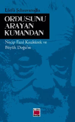 Ordusunu Arayan Kumandan Lütfü Şehsuvaroğlu