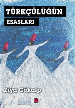 Türkçülüğün Esasları, Зия Гёкальп