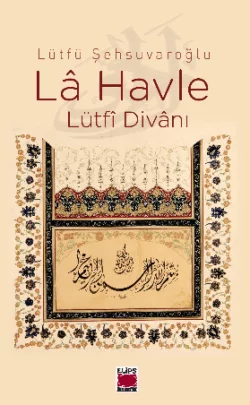 Lâ Havle – Lütfî Divânı, Lütfü Şehsuvaroğlu