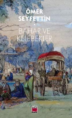 Bahar ve Kelebekler, Омер Сейфеддин