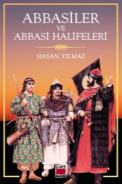 Abbasiler ve Abbasi Halifeleri, Hasan Yılmaz