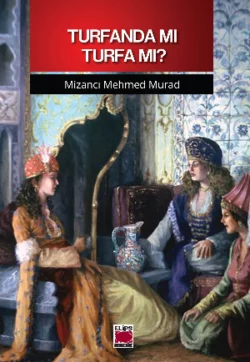 Turfanda mı Turfa mı?, Mizancı Mehmed Murad