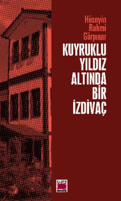 Kuyruklu Yıldız Altında Bir İzdivaç, Hüseyin Rahmi Gürpınar