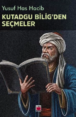 Kutadgu Bilig`den Seçmeler Yusuf Has Hacib