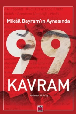 Mikâil Bayram’ın Aynasında 99 Kavram Mikâil Bayram