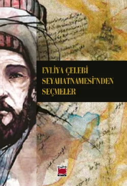 Evliya Çelebi Seyahatnamesi’nden Seçmeler, Evliya Çelebi