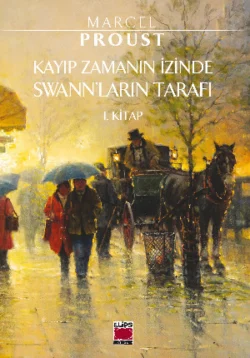 Kayıp Zamanın İzinde Swann′ların Tarafı 1. Kitap, Марсель Пруст